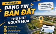Hướng dẫn đăng tin bán đất thu hút người mua