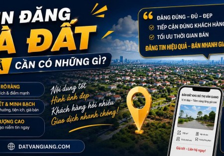 Một tin đăng nhà đất hiệu quả cần có những gì?