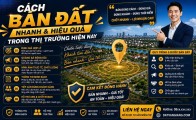 Cách bán đất nhanh và hiệu quả trong thị trường hiện nay