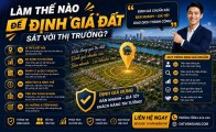 Làm thế nào để định giá đất sát với thị trường?