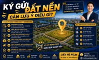 Ký gửi đất nền cần lưu ý điều gì?