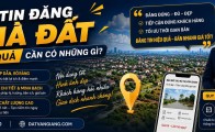Một tin đăng nhà đất hiệu quả cần có những gì?