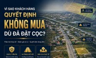 Vì sao khách hàng quyết định không mua dù đã đặt cọc?
