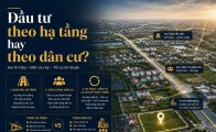 Đầu tư theo hạ tầng hay theo dân cư?