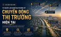 Góc nhìn thực chiến từ người làm nghề địa phương về chuyển động thị trường hiện tại
