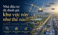 Nhà đầu tư đã đánh giá khu vực này như thế nào?