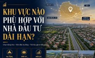 Khu vực nào phù hợp với nhà đầu tư dài hạn?