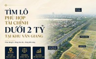 Tìm lô phù hợp tài chính dưới 2 tỷ tại khu Văn Giang