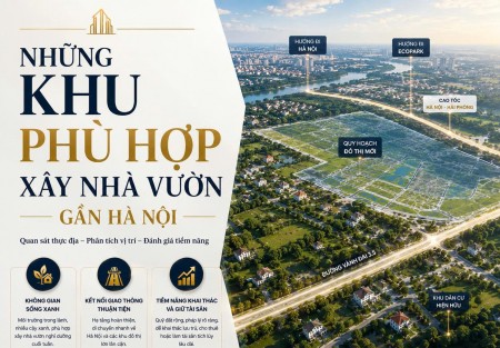 Những khu phù hợp xây nhà vườn gần Hà Nội