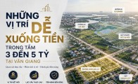 Những vị trí dễ xuống tiền trong tầm 3 đến 5 tỷ tại Văn Giang