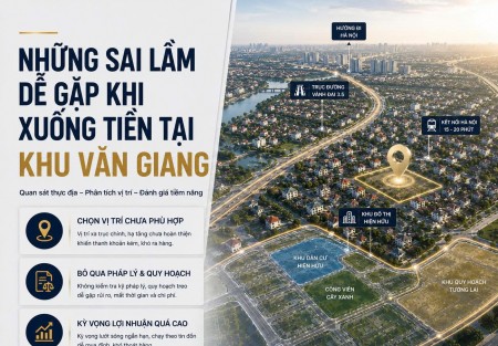 Những sai lầm dễ gặp khi xuống tiền tại khu Văn Giang