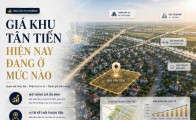 Giá khu Tân Tiến hiện nay đang ở mức nào