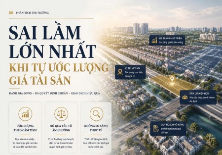 Sai lầm lớn nhất khi tự ước lượng giá tài sản