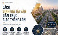Cách định giá tài sản gần trục giao thông lớn