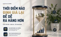 Thời điểm nào định giá lại để dễ ra hàng hơn
